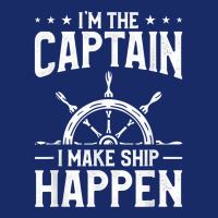 I'm The Captain I Make Ship Happen Sailing Sail Sailor T Shirt 5 Panel Snapback Cap | Artistshot