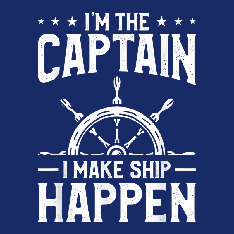 I'm The Captain I Make Ship Happen Sailing Sail Sailor T Shirt 5 Panel Snapback Cap | Artistshot