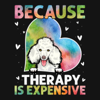 Poodle Lover Dog Because Therapy Is Expensive Poodle 401 Poodles Pa Trucker Cap | Artistshot