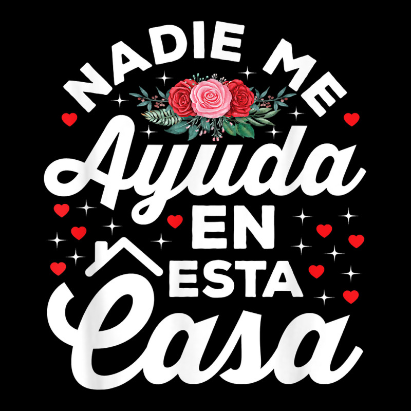 Nadie Me Ayuda En Esta Casa Gift Funny Spanish Mothers Day Shirt