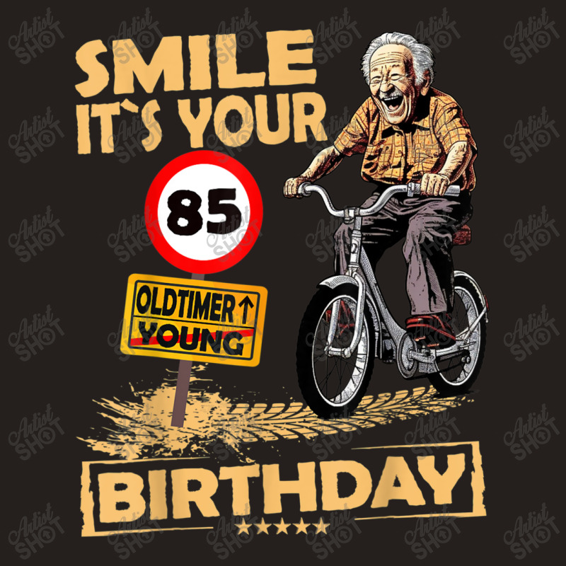 Funny Oldtimer Smile It`s Your Birthday 85 Tank Top by Charity Aduset | Artistshot