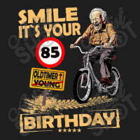 Funny Oldtimer Smile It`s Your Birthday 85 Classic T-shirt | Artistshot