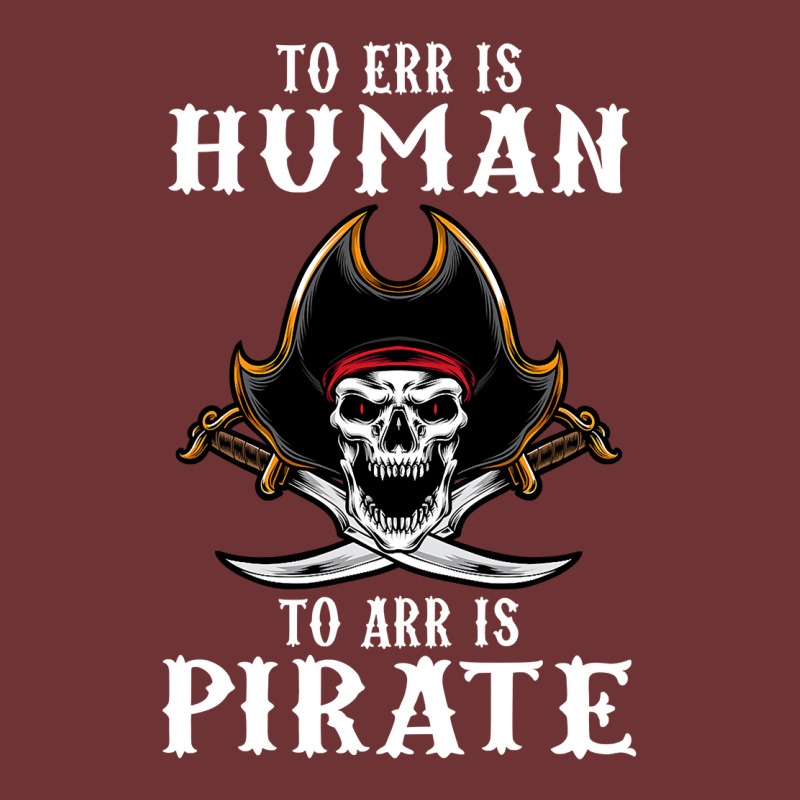 To Err Is Human To Arr Is Pirate With Skull And Cross Swords , Best Gi Seamless Cap | Artistshot