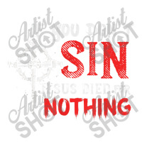 If You Don't Sin Jesus Died For Nothing Funny Christian Meme Yupoong Trucker Cap | Artistshot