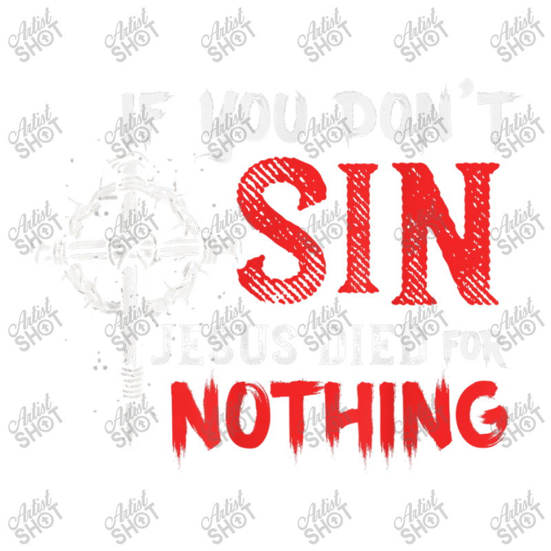 If You Don't Sin Jesus Died For Nothing Funny Christian Meme Yupoong Trucker Cap by TyDesign | Artistshot