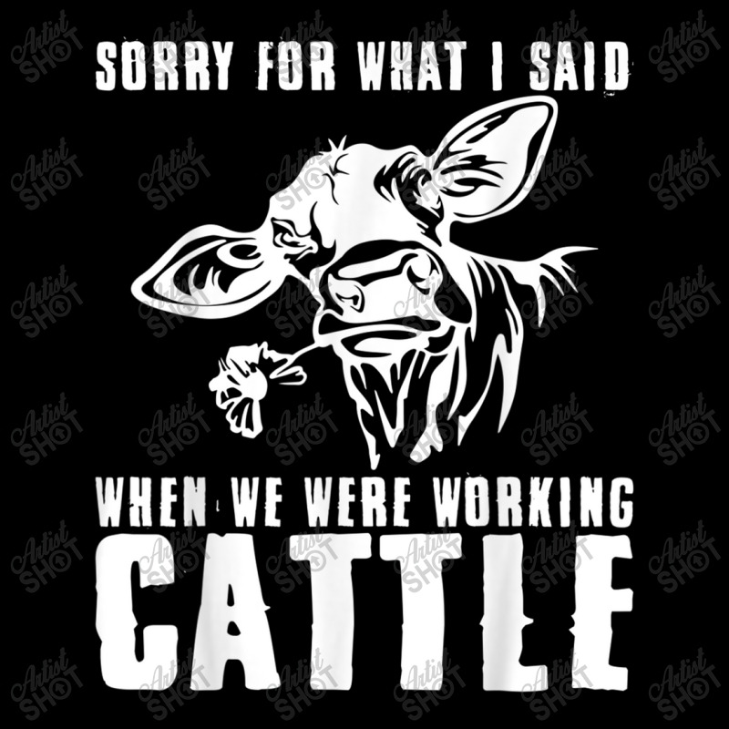 Sorry For What I Said When We Were Working Cattle T Shirt Yupoong Trucker Cap by Great Tshirt | Artistshot