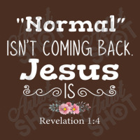 Revelation 1 4 Normal Isnt Coming Back Jesus Is Yupoong Trucker Cap | Artistshot