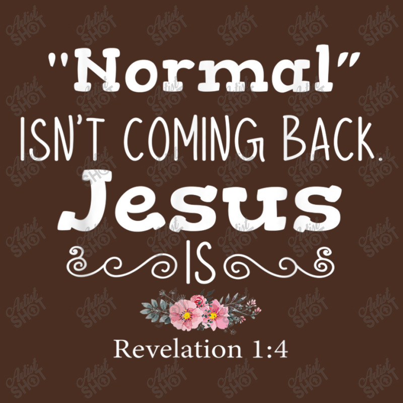 Revelation 1 4 Normal Isnt Coming Back Jesus Is Yupoong Trucker Cap by TyDesign | Artistshot