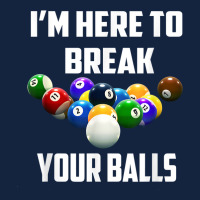 I'm Here To Break Your Balls Pool Funny Billiards Men Women T Shirt Foam Snapback Hat | Artistshot