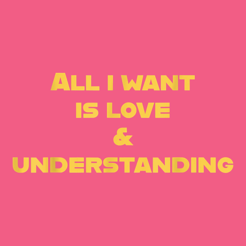 All I Want Is Love & Understanding T Shirt Foam Snapback hat by cucciailleveretcq | Artistshot