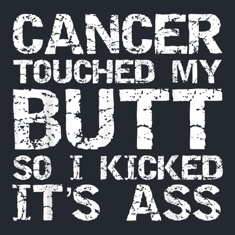 Funny Joke Colon Cancer Touched My Butt So I Kicked It's Ass T Shirt Pa Trucker Cap | Artistshot