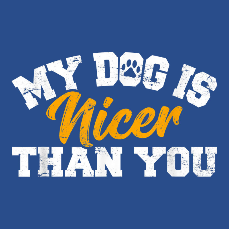 My Dog Is Nicer Than You Funny Dog Lover Dog Owners Puppy T Shirt Basic Backpack | Artistshot