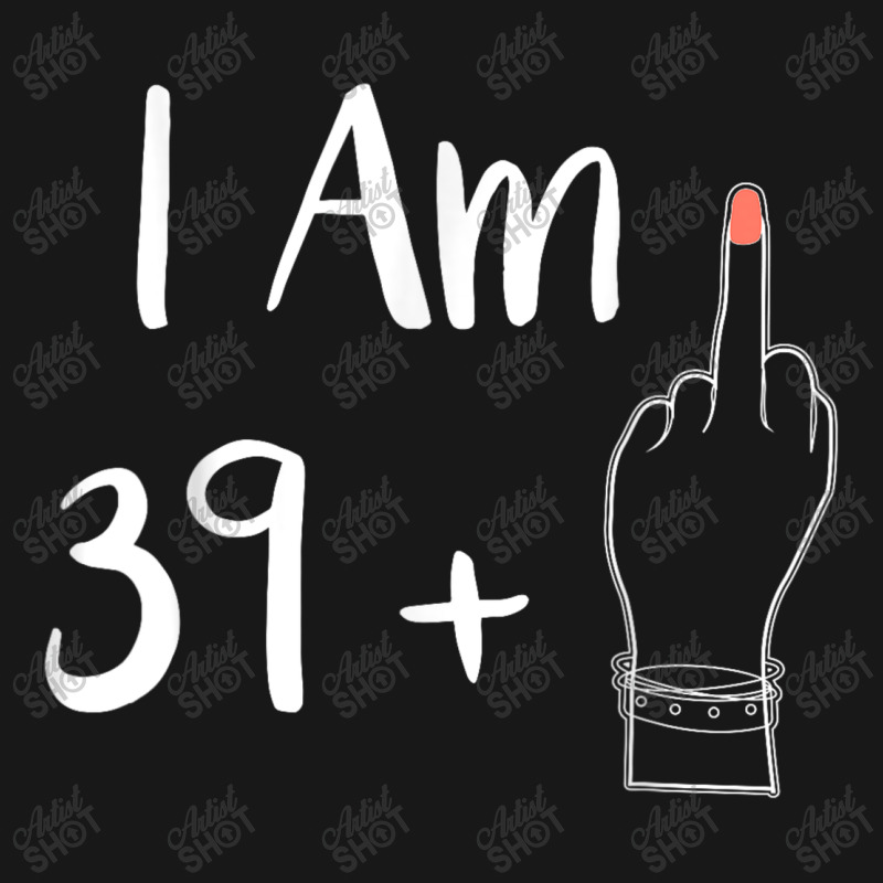 I Am 39 Plus 1 Middle Finger For A 40th Women 40 Y Flannel Shirt by Charity Aduset | Artistshot