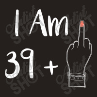 I Am 39 Plus 1 Middle Finger For A 40th Women 40 Y Tank Top | Artistshot