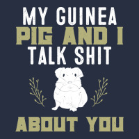 My Guinea Pig And I Talk Shit About You  Pet Owner Hoodie Retro Trucker Cap | Artistshot