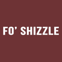 Fo Shizzle Funny Sarcastic Novelty Gangster Rap T Shirt Seamless Cap | Artistshot