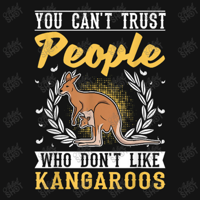 You Can't Trust People Who Don't Like Kangaroos Pa Trucker Cap by daniellepaine | Artistshot