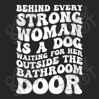 Behind Every Strong Woman Is A Dog Ladies Fitted T-shirt | Artistshot