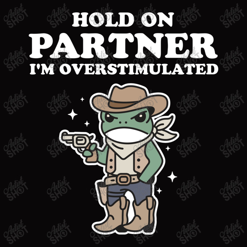 Hold On Partner I'm Overstimulated Pa Trucker Cap by NQArtist | Artistshot