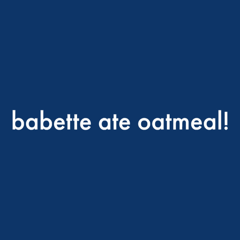 Babette Ate Oatmeal Tshirt Men Women Seamless Cap | Artistshot