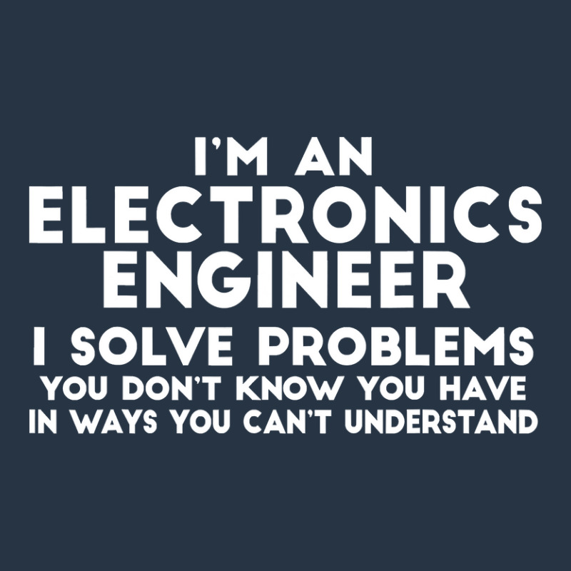 Engineer Funny Gift   Electronics Engineer I Solve Problems T Shirt Yupoong Trucker Cap by sieuduong86 | Artistshot