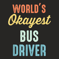 World's Okayest Bus Driver Funny T Shirt Ladies Fitted T-shirt | Artistshot