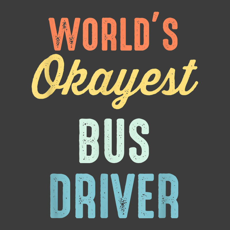 World's Okayest Bus Driver Funny T Shirt Men's Polo Shirt by keishawnredner | Artistshot