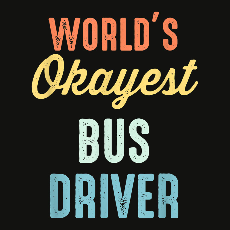 World's Okayest Bus Driver Funny T Shirt Scorecard Crop Tee by keishawnredner | Artistshot