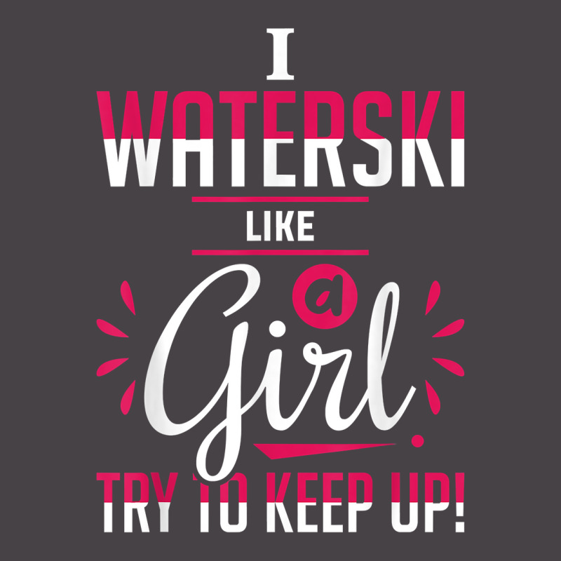 Waterskiing Waterski Like A Girl Water Skiing Ski Apparel T Shirt 5 panel snapback cap by peersodshamiw8 | Artistshot