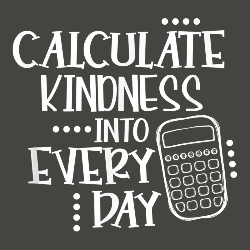 Calculate Kindness Into Everyday Proud Math Teacher Job T Shirt Pa Trucker Cap by maionexzweddel1i | Artistshot