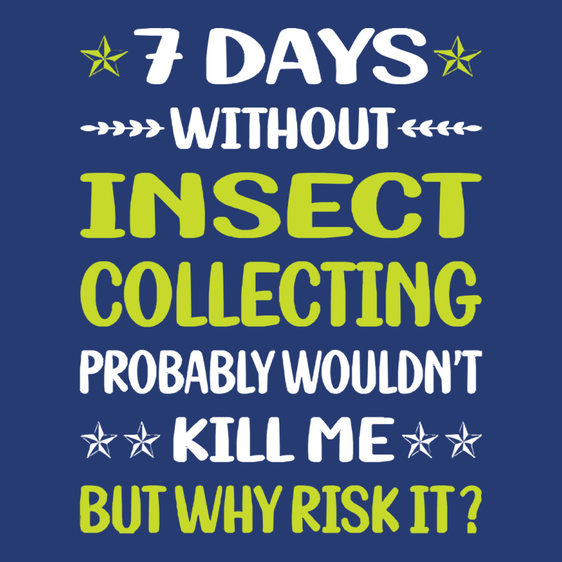 Insect Collecting T  Shirt Funny 7 Days Without Insect Collecting T  S Pa Trucker Cap by awfulelectronic | Artistshot