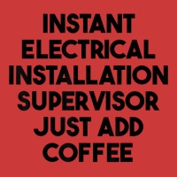 Instant Electrical Installation Supervisor Just Add Coffee T Shirt Pa Trucker Cap | Artistshot