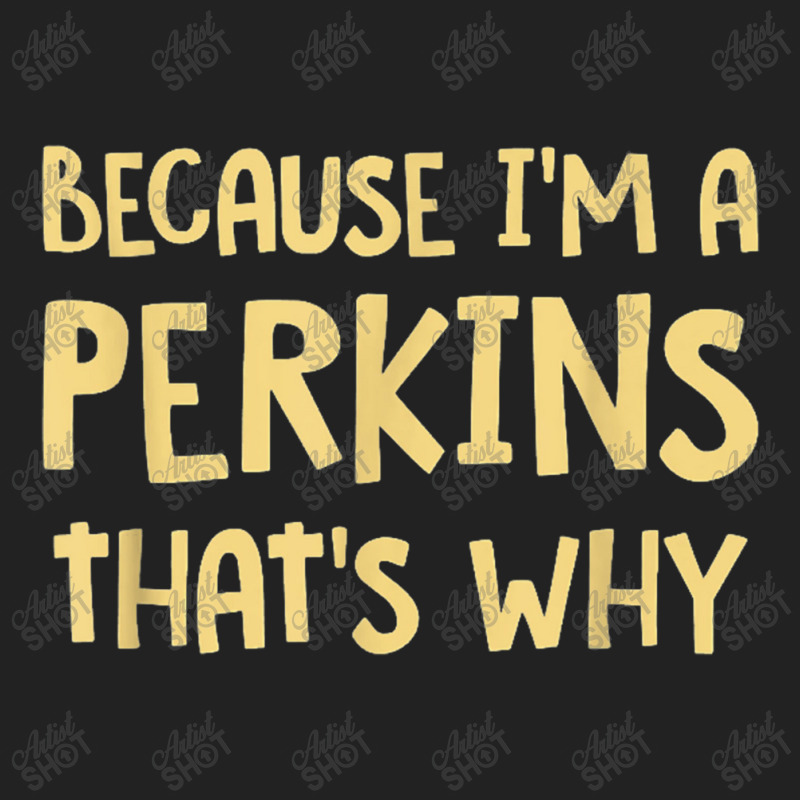 Because I'm A Perkins Personalized Custom Customized Basic Backpack | Artistshot