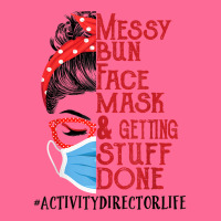 Messy Bun Face Mask Getting Stuff Done Activity Director T Shirt Fashion Visor | Artistshot