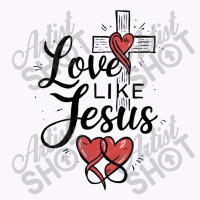 Love Like Jesus Tank Top | Artistshot