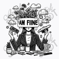 I Am Fine T-shirt | Artistshot