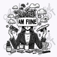 I Am Fine Tank Top | Artistshot