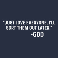 Just Love Everyone, I'll Sort Them Out Later.   God T Shirt Retro Trucker Cap | Artistshot