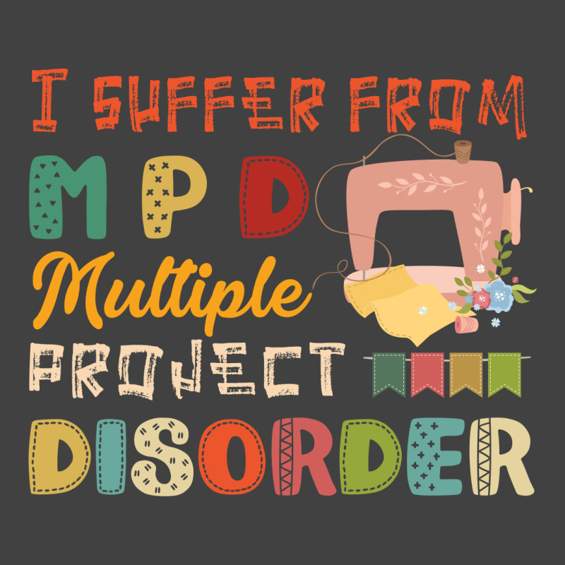 I Suffer From Mpd Multiple Project Disorder Quilt Yarn Retro Vintage Vintage T-Shirt by vip.pro123 | Artistshot