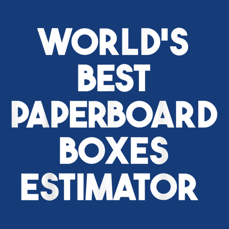 World's Best Paperboard Boxes Estimator T Shirt Foam Snapback Hat | Artistshot