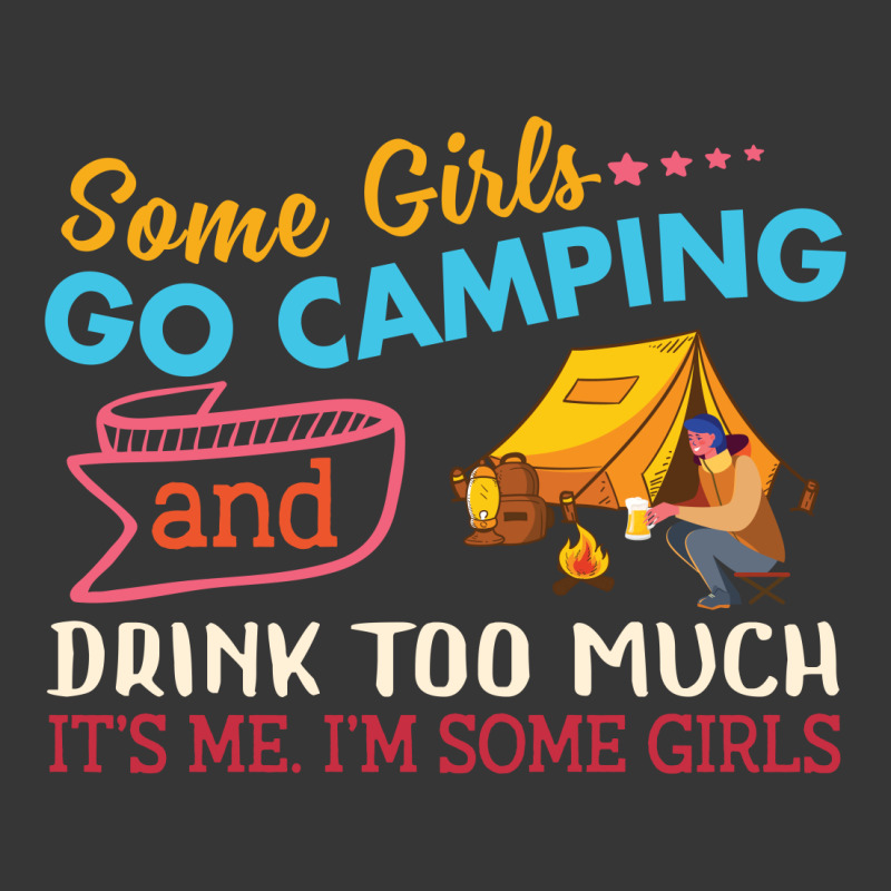 Some Girls Go Camping And Drink Too Much It's Me I'm Some Girls Funny Toddler Hoodie by vip.pro123 | Artistshot