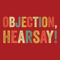 Objection Hearsay Funny Meme Lawyer Joke Law Court Testimony Tank Top Foam Snapback Hat | Artistshot