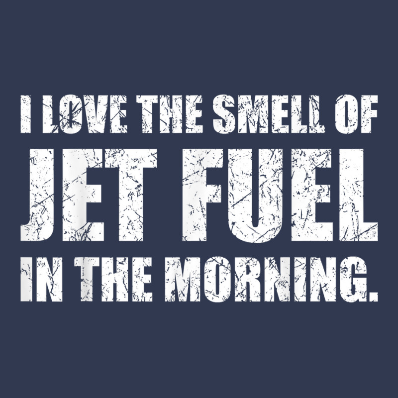 I Love The Smell Of Jet Fuel In The Morning Aviation Humor T Shirt Fashion Visor by kadejahdomenick | Artistshot