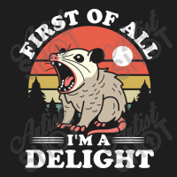 First Of All I'm A Delight Classic T-shirt | Artistshot