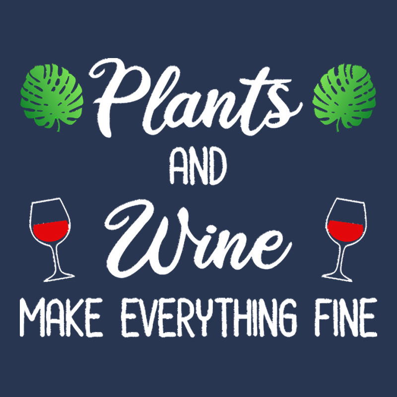 Plant Lover T  Shirt Plants And Wine Make Everything Fine T  Shirt Men Denim Jacket | Artistshot