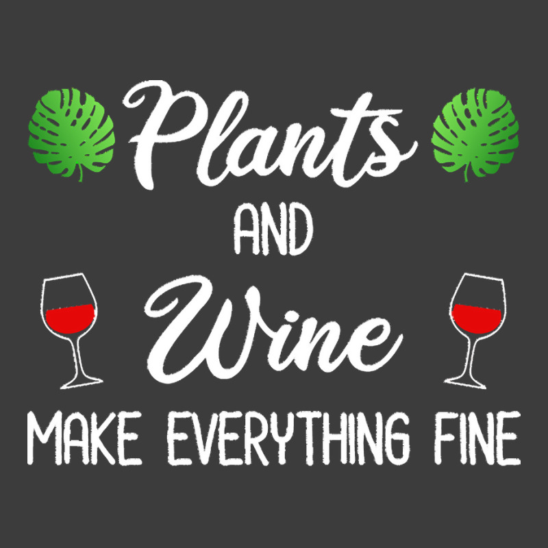 Plant Lover T  Shirt Plants And Wine Make Everything Fine T  Shirt Men's Polo Shirt | Artistshot