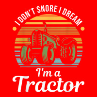 Tractor Lover   I Don't Snore I Dream I'm A Tractor T Shirt 5 Panel Snapback Cap | Artistshot