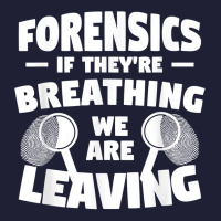 Forensics If They're Breathing We Are Leaving Investigator T Shirt 5 Panel Snapback Cap | Artistshot