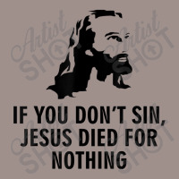 If You Don't Sin Jesus Died For Nothing 5 Panel Snapback Cap | Artistshot