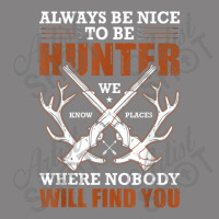 Always Be Nice To Be Hunter Where Nobody T Shirt Pa Trucker Cap | Artistshot